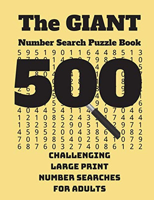 The Giant Number Search Puzzle Book : 500 Challenging Large Print Number Searches for Adults