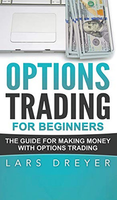 Options Trading for Beginners : The Guide for Making Money with Options Trading - 9781952191503