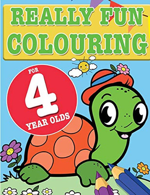 Really Fun Colouring Book For 4 Year Olds : Fun & Creative Colouring for Four Year Old Children