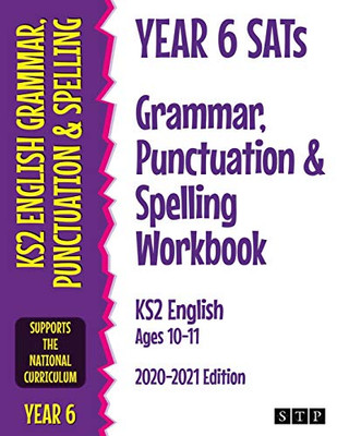 Year 6 SATs Grammar, Punctuation and Spelling Workbook KS2 English Ages 10-11: 2020-2021 Edition