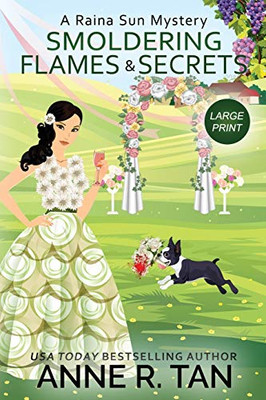 Smoldering Flames and Secrets : A Raina Sun Mystery (Large Print Edition): A Chinese Cozy Mystery