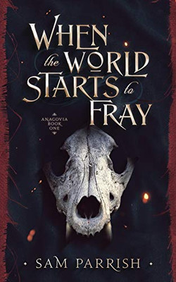 When the World Starts to Fray : Anagovia Book One