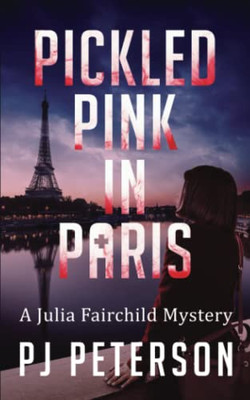 Pickled Pink in Paris : A Julia Fairchild Mystery