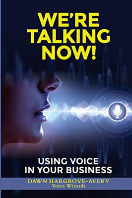 We're Talking Now! : Using Voice in Your Business