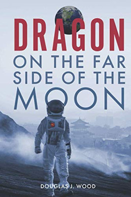 Dragon on the Far Side of the Moon - 9781734884890