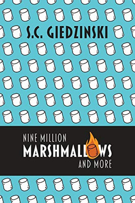 Nine Million Marshmallows and More : Short Stories