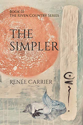 The Simpler : Book III in The Riven Country Series