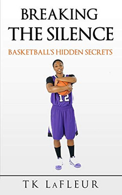 Breaking the Silence : Basketball's Hidden Secrets