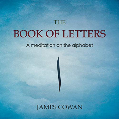 The Book of Letters : A Meditation on the Alphabet