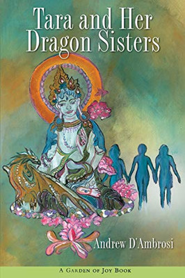 Tara and Her Dragon Sisters : A Garden of Joy Book