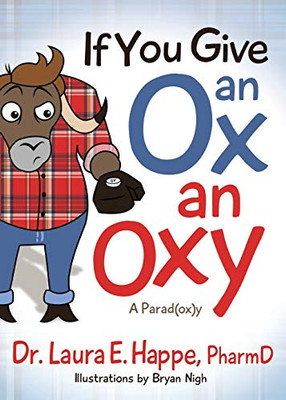 If You Give an Ox an Oxy: A Parod(ox)y