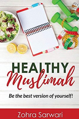 Healthy Muslimah : Be the Best Version of Yourself!