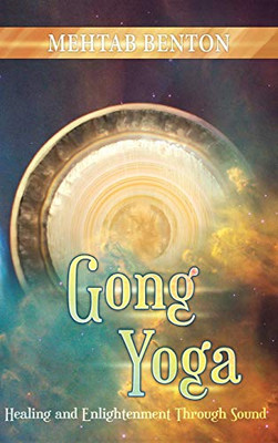 Gong Yoga : Healing and Enlightenment Through Sound