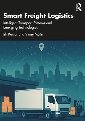 Smart Freight Logistics: Intelligent Transport Systems and Emerging Technologies