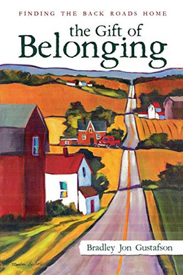 The Gift of Belonging : Finding The Back Roads Home