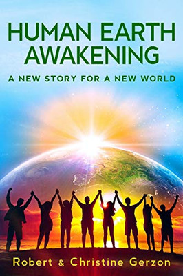 Human Earth Awakening : A New Story for a New World