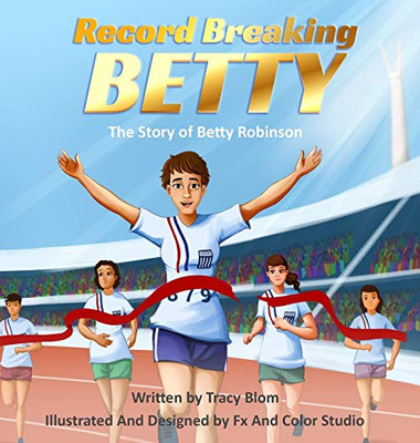 Record Breaking Betty : The Story of Betty Robinson