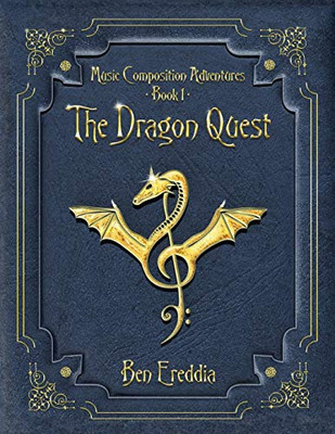 The Dragon Quest: A Music Composition Adventure (Music Composition Adventures) (Volume 1)