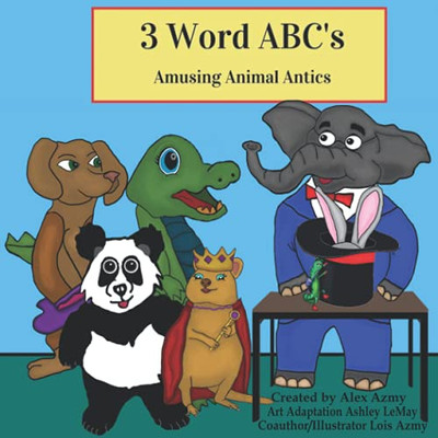 3 Word ABCs : Amusing Animal Antics - 9781737040200