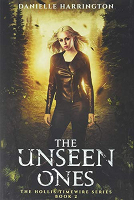 The Unseen Ones : The Hollis Timewire Series Part 2