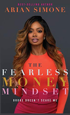 The Fearless Money Mindset : Broke Doesn't Scare Me