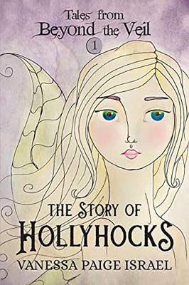 Tales from Beyond the Veil : The Story of Hollyhocks