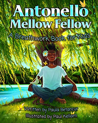 Antonello Mellow Fellow : A Breathwork Book for Kids