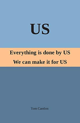 Us : Everything is Done By US. We Can Make it For US