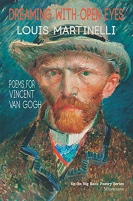 Dreaming with Open Eyes : Poems for Vincent Van Gogh