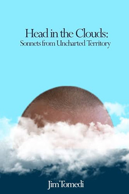 Head in the Clouds: Sonnets from Uncharted Territory