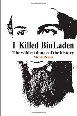 I Killed Bin Laden: The Wildest Dance of the History