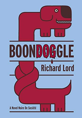BoonDOGgle : A Novel Noire de Société - 9781734688207