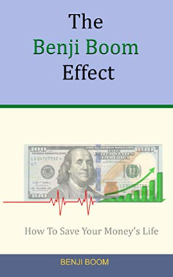The Benji Boom Effect : How to Save Your Money's Life