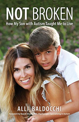 Not Broken : How My Son with Autism Taught Me to Live