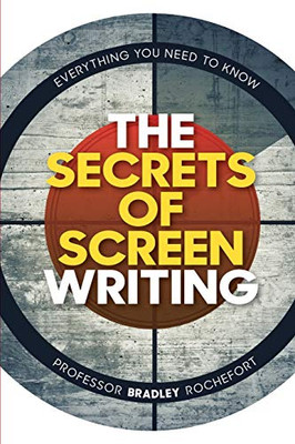 Secrets of Screenwriting: Everything You Need to Know