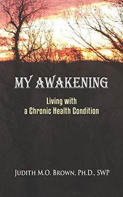 My Awakening : Living With A Chronic Health Condition