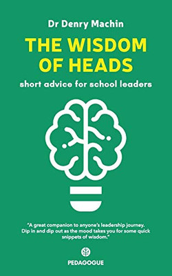 The Wisdom of Heads : Short Advice for School Leaders