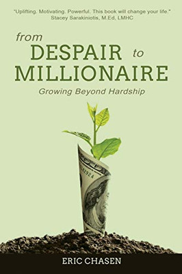 From Despair to Millionaire : Growing Beyond Hardship