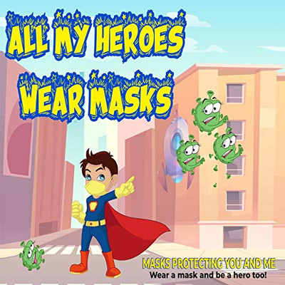 All My Heroes Wear Masks : Mask Protecting You and Me