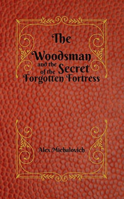 The Woodsman and the Secret of the Forgotten Fortress