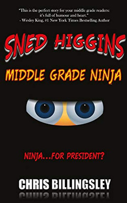 Sned Higgins : Middle Grade Ninja: Ninja for President