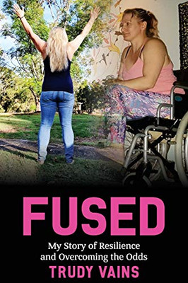 Fused : My Story of Resilience and Overcoming the Odds