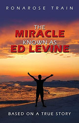 The Miracle Known As Ed Levine : Based On A True Story