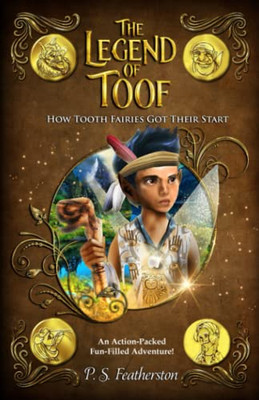 The Legend Of Toof : How Tooth Fairies Got Their Start