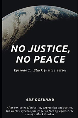 No Justice, No Peace : Episode 1: Black Justice Series