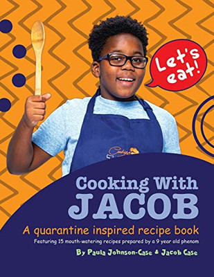 Cooking With Jacob : A Quarantine Inspired Recipe Book