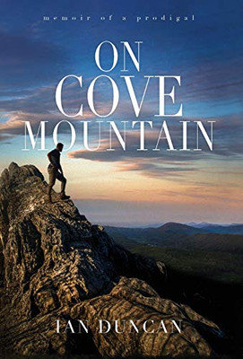 On Cove Mountain : Memoir Of A Prodigal - 9781734282276