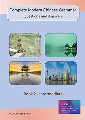 Complete Modern Chinese Grammar : Book 2 - Intermediate