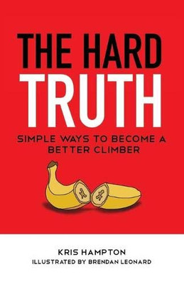 The Hard Truth : Simple Ways to Become a Better Climber