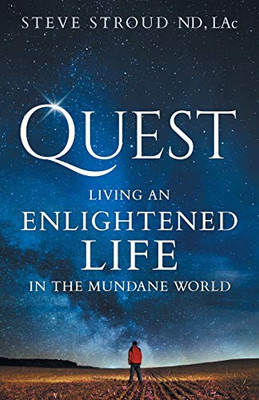 Quest : Living an Enlightened Life in the Mundane World